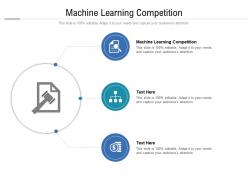 Machine learning competition ppt powerpoint presentation infographic template pictures cpb