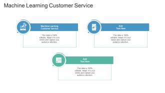 Machine Learning Customer Service In Powerpoint And Google Slides Cpb