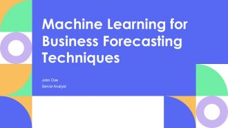 Machine Learning For Business Forecasting Techniques PPT Information AT Machine Learning For Business Forecasting Techniques PPT Information AT