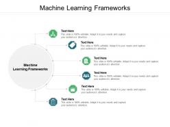 Machine learning frameworks ppt powerpoint presentation file samples cpb