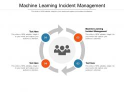 Machine learning incident management ppt powerpoint presentation model structure cpb