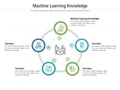 Machine learning knowledge ppt powerpoint presentation ideas deck cpb