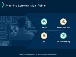 Machine learning main points pattern detection self programming ppt powerpoint presentation layouts styles