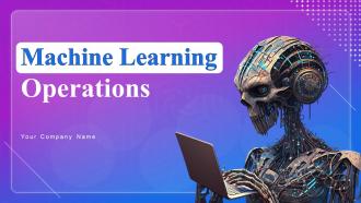 Machine Learning Operations Powerpoint Presentation Slides
