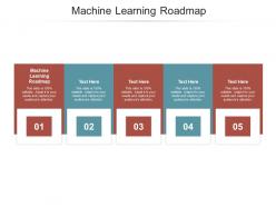 Machine learning roadmap ppt powerpoint presentation ideas design templates cpb