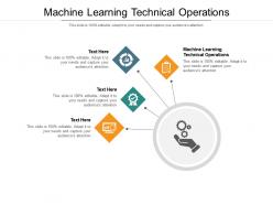 Machine learning technical operations ppt powerpoint presentation pictures clipart cpb