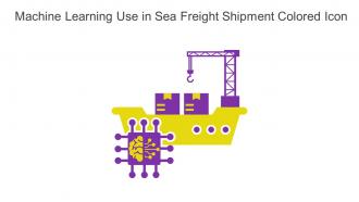 Machine Learning Use In Sea Freight Shipment Colored Icon In Powerpoint Pptx Png And Editable Eps Format
