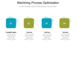 Machining process optimization ppt powerpoint presentation infographics outfit cpb