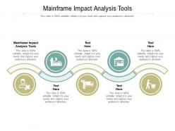 Mainframe impact analysis tools ppt powerpoint presentation styles templates cpb