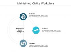 Maintaining civility workplace ppt powerpoint presentation model elements cpb