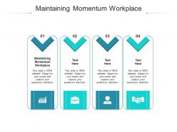 Maintaining momentum workplace ppt powerpoint presentation summary templates cpb