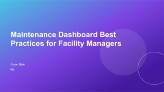 Maintenance Dashboard Best Practices For Facility Managers PPT Summary AT