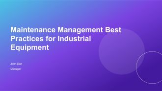 Maintenance Management Best Practices For Industrial Equipment PPT Presentation AT