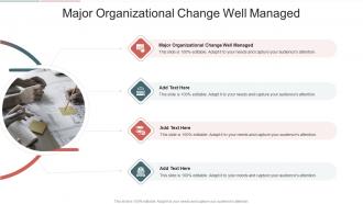 Major Organizational Change Well Managed In Powerpoint And Google Slides Cpb