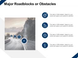 Major roadblocks or obstacles growth target ppt powerpoint presentation slides themes