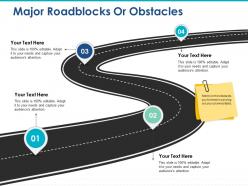 Major Roadblocks Or Obstacles Ppt Styles Deck