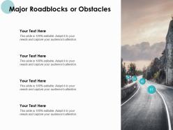 Major roadblocks or obstacles timeline ppt powerpoint presentation gallery graphics