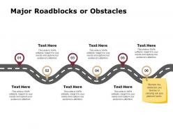 Major roadblocks or obstacles timelines ppt powerpoint presentation gallery format ideas
