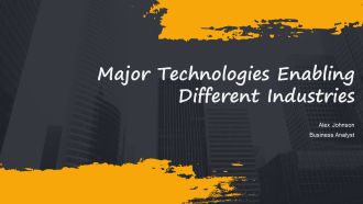 Major Technologies Enabling Different Industries PPT Information AT