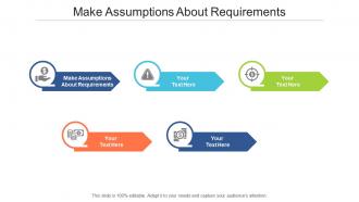 Make assumptions about requirements ppt powerpoint presentation infographics cpb
