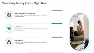 Make Easy Money Online Right Now In Powerpoint And Google Slides Cpb