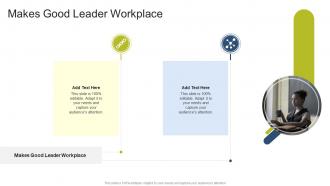 Makes Good Leader Workplace In Powerpoint And Google Slides Cpb