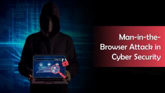Man In The Browser Attack In Cyber Security Training Ppt