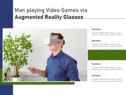 Man playing video games via augmented reality glasses