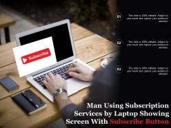Man using subscription services by laptop showing screen with subscribe button