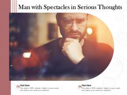 Man with spectacles in serious thoughts