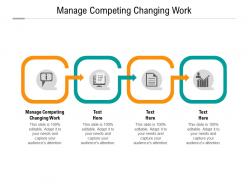Manage competing changing work ppt powerpoint presentation outline examples cpb