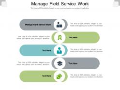 Manage field service work ppt powerpoint presentation icon design templates cpb