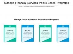Manage financial services points based programs ppt powerpoint presentation show layouts cpb