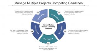 Manage multiple projects competing deadlines ppt powerpoint presentation infographics cpb