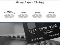 Manage projects effectively ppt powerpoint presentation gallery format cpb