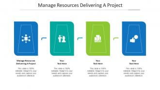 Manage resources delivering a project ppt powerpoint presentation icon templates cpb