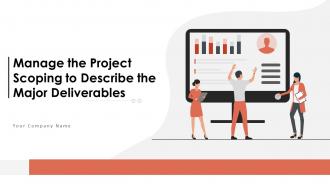 Manage the project scoping to describe the major deliverables powerpoint presentation slides