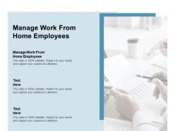 Manage work from home employees ppt powerpoint presentation gallery background designs cpb