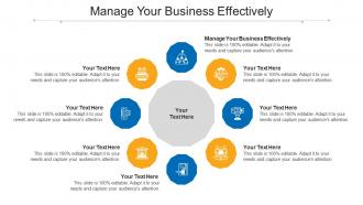 Manage Your Business Effectively Ppt Powerpoint Presentation Show Deck Cpb
