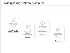 Manageability delivery controller ppt powerpoint presentation layouts introduction cpb
