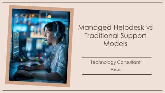Managed Helpdesk Vs Traditional Support Models PPT Presentation AT