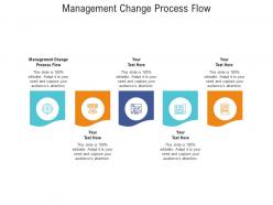 Management change process flow ppt powerpoint presentation layouts templates cpb