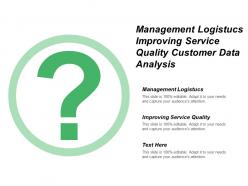 Management Logistics Improving Service Quality Customer Data Analysis