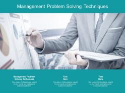 Management problem solving techniques ppt powerpoint presentation visuals cpb