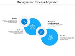 Management process approach ppt powerpoint presentation ideas background images cpb
