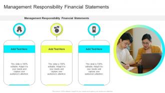 Management Responsibility Financial Statements In Powerpoint And Google Slides Cpb
