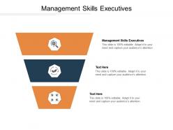 Management skills executives ppt powerpoint presentation professional background image cpb