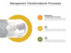 Management transformational processes ppt powerpoint presentation layouts deck cpb