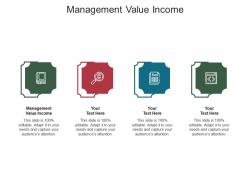 Management value income ppt powerpoint presentation outline slides cpb