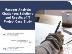 Manager Analysis Challenges Solutions And Results Of It Project Case Study